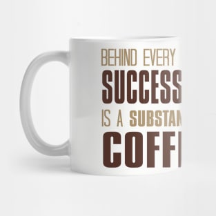 Behind Every Successful Woman Is A Substantial Amount Of Coffee Mug